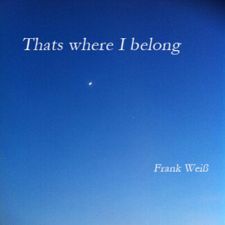 Frank Weiss – That’s where I belong